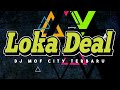 LOKA DEAL LAGU DJ MOF CITY TERBARU MANTUL BUAT JOGET TIKTOK