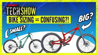 Why Isn't Bike Sizing All The Same? | GMBN Tech Show 300