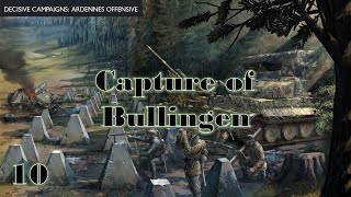 10 Capture of Bullingen - Decisive Campaigns: Ardennes Offensive