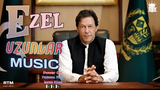 EZEL Uzunlar music ___ 💪🇵🇰Power On Pakistan King Imran Khan🇵🇰👑 [ RTM music official ]