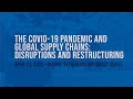 COVID-19 and Global Supply Chains: Disruptions and Restructuring