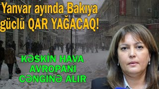 Avropada başlayan kəskin hava Bakıya gəlir - Tarixlər bəlli oldu