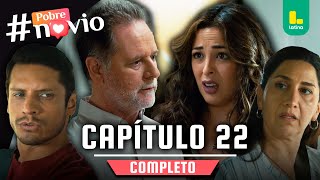 POBRE NOVIO - CAPÍTULO 22 COMPLETO | LATINA TELEVISIÓN