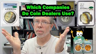 Which Coin Grading Companies Coin Dealers Choose & Why ??