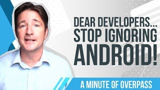 Dear Developers ... Stop Ignoring Android! -- By Overpass : The Oxford Educational Game Developers