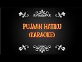 Pujaan Hatiku (Karaoke)