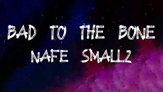 Nafe Smallz - Bad To The Bone (Lyrics)