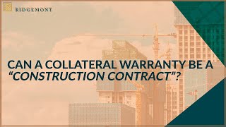 Can a collateral warranty be a “construction contract”?