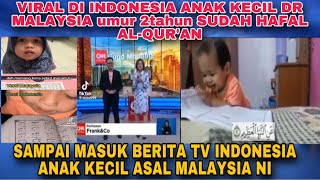 VIRAL DI MEDIA INDONESIA ANAK KECIL UMUR 2tahun ASAL MALAYSIA SUDAH HAFAL AL-QUR’AN