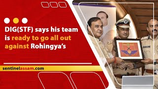 DIG(STF) says his team is ready to go all out against Rohingya’s