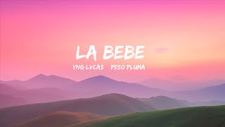 Yng Lvcas & Peso Pluma - La Bebe (Remix)  | 15p Lyrics/Letra