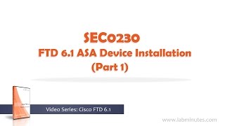 LabMinutes# SEC0230 - FTD 6.1 ASA Device Installation