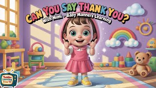 Can You Say Thank You? Please? Sorry? with Mimi | Baby Manners Learning for Kids