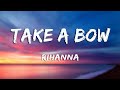 Take A Bow - Rihanna (lyrics)
