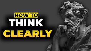 Mastering the Art of Clear Thinking | 6 Stoic Lessons by Marcus Aurelius