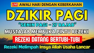 DZIKIR MUSTAJAB - DZIKIR PAGI PEMBUKA REZEKI SEGALA ARAH PALING MUSTAJAB, Dilancarkan Segala Usaha