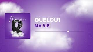 Quelqu1 - Ma Vie