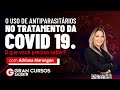 O uso antiparasitários no tratamento da COVID 19. O que você precisa saber?  Prof. Adriana Marangon