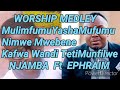 njamba ft ephraim worship medley official audio 2020 nimwemwebene kafwawandi*2020 zed gospel music