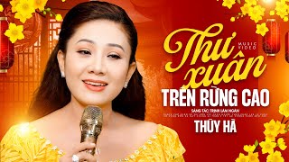 Thư Xuân Trên Rừng Cao - Thúy Hà | Nhạc Xuân Xưa Trữ Tình Mới Nhất 2025 (MV)