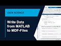 How to Write Data from MATLAB to MDF-Files