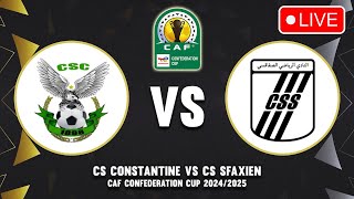 🔴 CS CONSTANTINE VS CS SFAXIEN LIVE MATCH STREAM TODAY CAF CONFEDERATION CUP 2024/2025