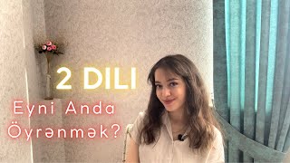 2 Dili Eyni Anda Necə Öyrənə Bilərik? ( 7 Məsləhətim )