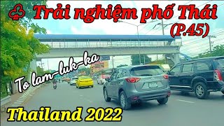 Trải nghiệm phố Thái ngoạn mục (P.45)_Đoạn đường nguy hiểm_Thailand tour 2022 @quangvunguyen