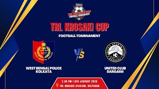 West Bengal Police, Kolkata vs United Club, Bargarh | TRL Krosaki Cup 2025