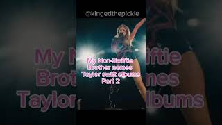 My Non-Swiftie Brother Names Taylor Swift Albums Part 2 🎤