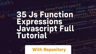 35 js function expressions javascript full tutorial