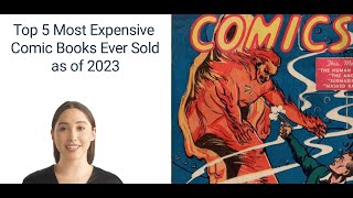 Top 5 Most Expensive \u0026 Rare Comic Books Ever Sold at Auction as of 2023