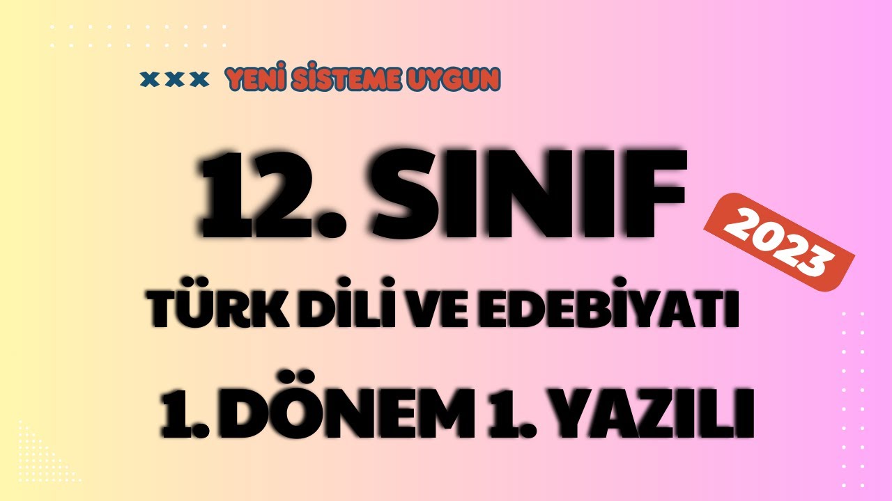 12. Sınıf Türk Dili Ve Edebiyatı 1. Dönem 1. Yazılı (Yeni Sisteme Uygun ...