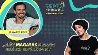 Elég magasak magam felé az elvárásaim - Kónya-Ütő Bence / PERTU 1. rész