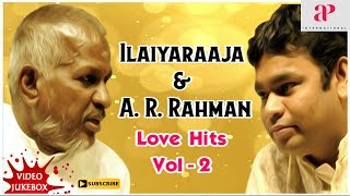 Ilayaraja & AR Rahman Love Hits | Vol 2 | Alaipayuthey | Thiruda Thiruda | Iruvar | Sakkthivel