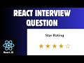 React Interview Question: Build a Star Rating Component