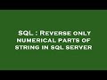 SQL : Reverse only numerical parts of string in sql server