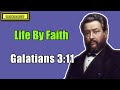 Gal. 3:11 - Life By Faith || Charles Spurgeon