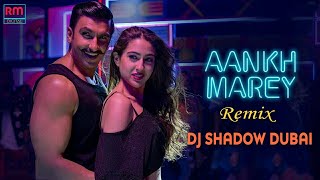 Aankh Marey - Remix | DJ Shadow Dubai X DJ Parsh | Ranveer Singh, Sara Ali Khan | Mika Singh, Neha K