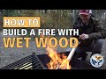 How to build a campfire with wet firewood