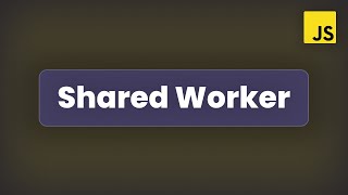 Shared Workers | Multithreading in JS #2 | Advanced JS Concepts