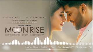 Moon Rise (Video) Guru Randhawa, Shehnaaz Gill | Man of The Moon | Sanjoy | Gifty | dj remix songs