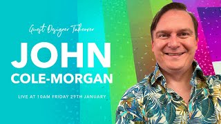 Natasha Makes - Guest Designer Takeover With John Cole Morgan Friday 29th January 2021