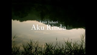 AMIR JAHARI - AKU RINDU (OFFICIAL MUSIC VIDEO)