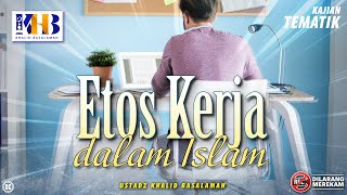 Kajian Tematik: Etos Kerja Dalam Islam - Khalid Basalamah