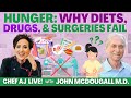 HUNGER: Why Diets, Drugs & Surgeries Fail | CHEF AJ LIVE! with Dr. John McDougall