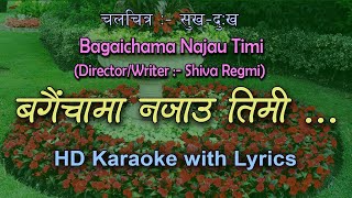 Bagaichama Najau Timi | Nepali Karaoke Track With Lyrics