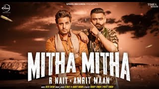 #R Nait #Amrit maan new punjabi song mitha mitha 2021 (full video HD)