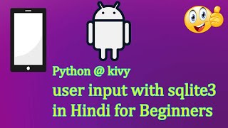 Python @kivy user input sqlite3 android app in hindi for beginners