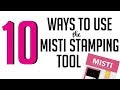 10 Ways to Use the MISTI Stamping Tool